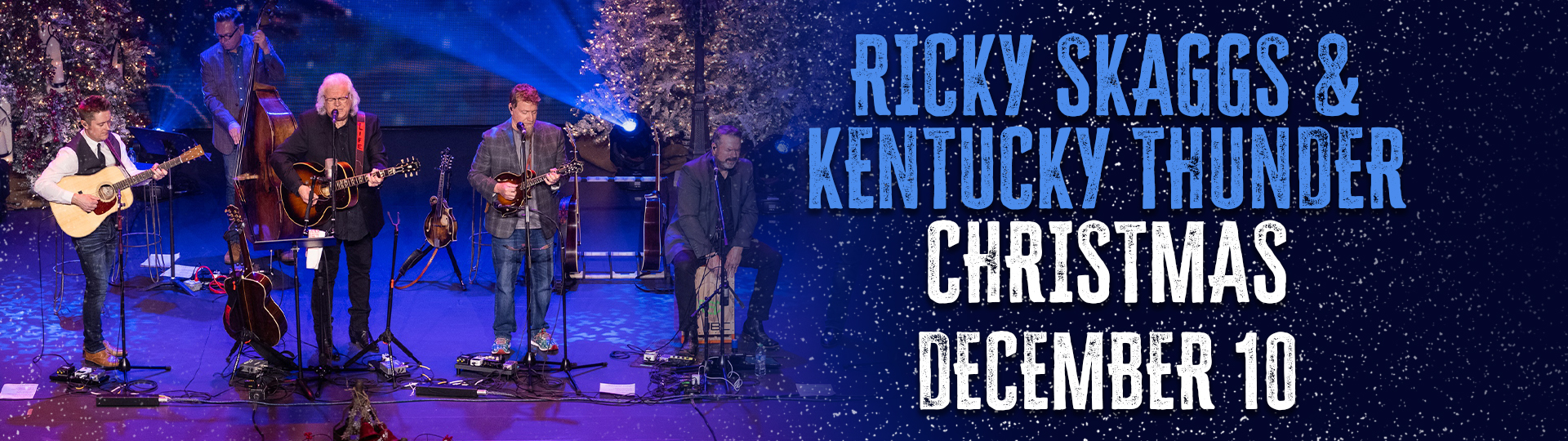 Ricky Skaggs & Kentucky Thunder Christmas - December 10